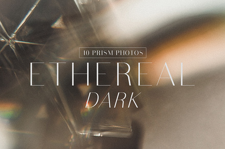 Ethereal Dark | 10 Prism Photos